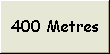 400 Metres