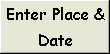 Enter Place & Date